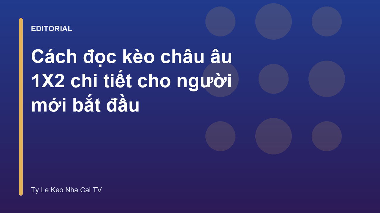 Hướng dẫn cách đọc kèo châu âu 1X2 cho người mới