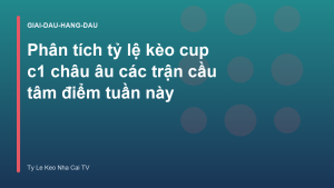 Read more about the article Phân tích tỷ lệ kèo cup c1 châu âu các trận cầu tâm điểm tuần này