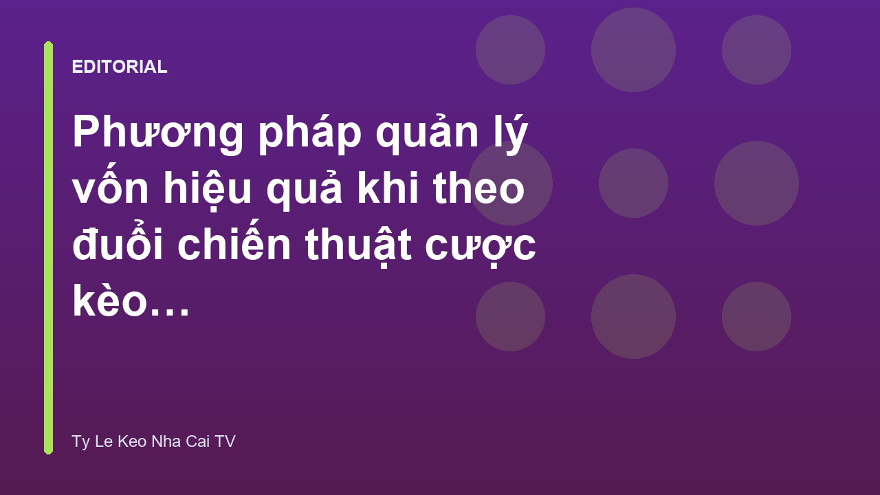 Phương pháp quản lý vốn hiệu quả khi chơi kèo 1x2