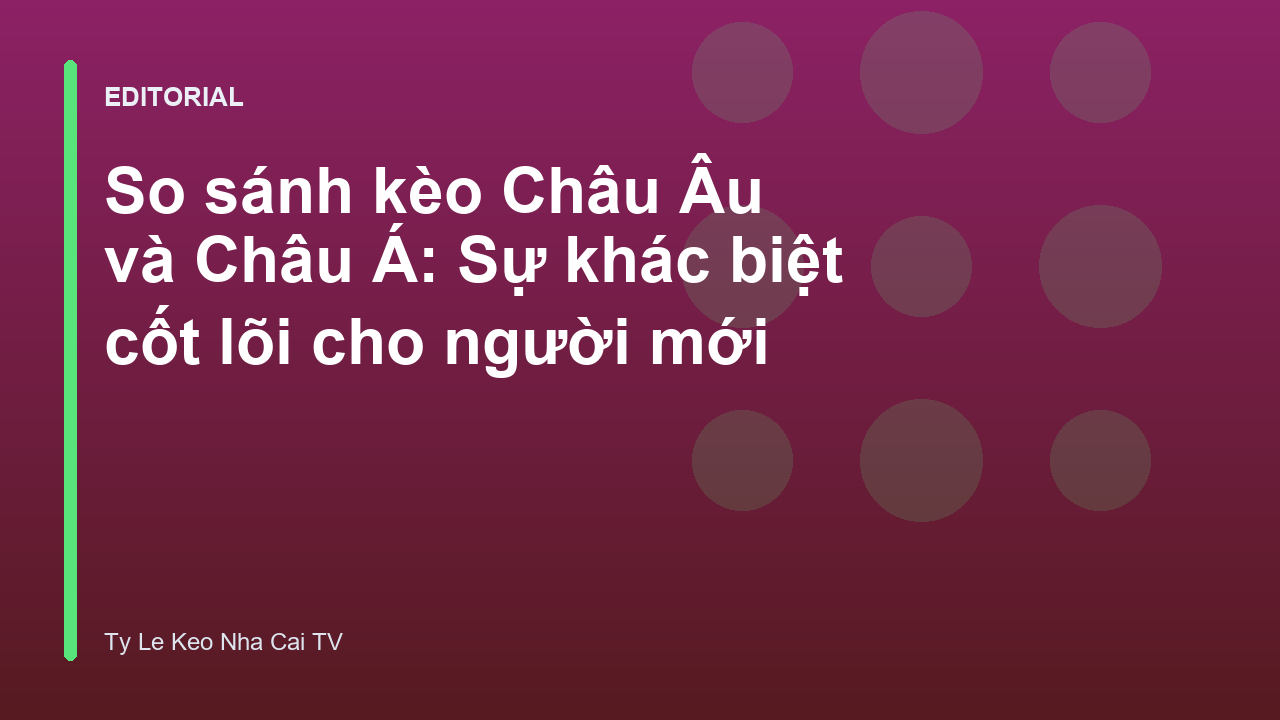 So sánh kèo Châu Âu và Châu Á trong cá cược bóng đá