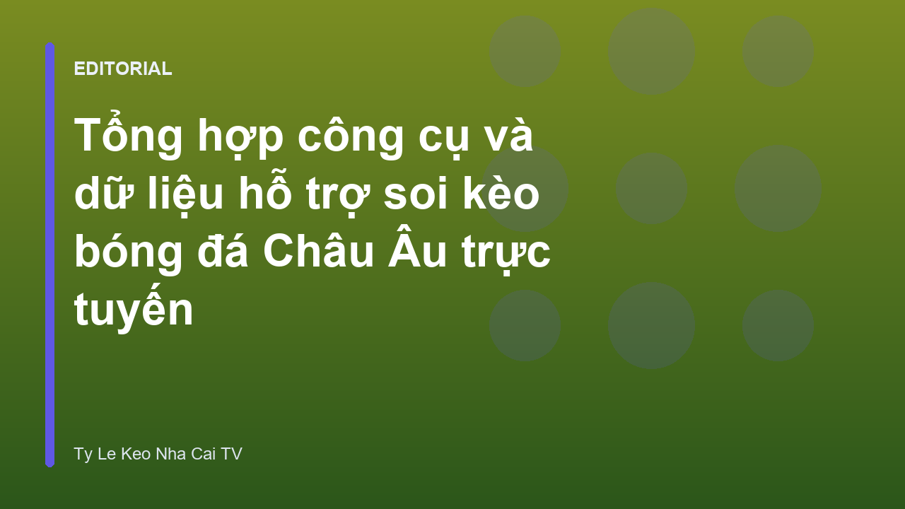 Công cụ hỗ trợ soi kèo bóng đá Châu Âu